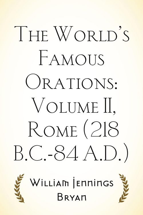 Produktbild: The World's Famous Orations: Volume II, Rome (218 B.C.-84 A.D.)