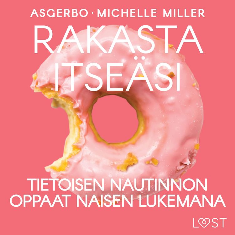 Produktbild: Rakasta itse&auml;si: Tietoisen nautinnon oppaat naisen lukemana