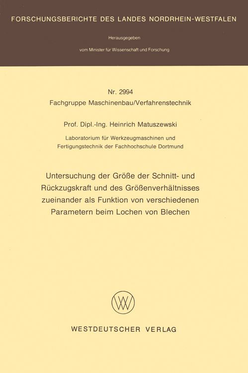 Produktbild: Untersuchung der Gr&ouml;&szlig;e der Schnitt- und R&uuml;ckzugskraft und des Gr&ouml;&szlig;enverh&auml;ltnisses zueinander als Funktion von verschiedenen Parametern beim Lochen von Blechen