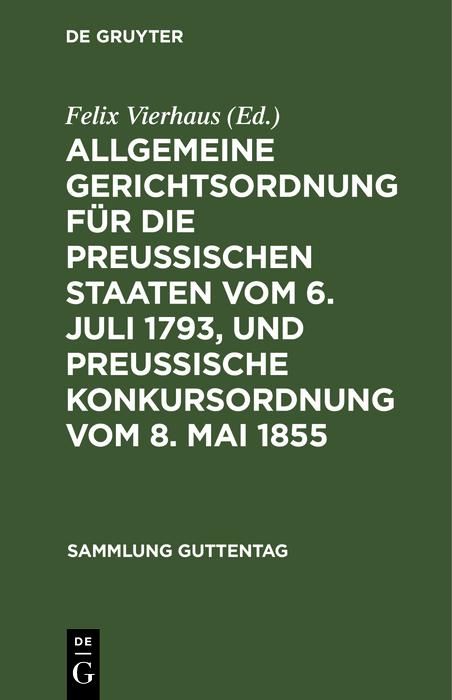 Produktbild: Allgemeine Gerichtsordnung f&uuml;r die Preussischen Staaten vom 6. Juli 1793, und Preussische Konkursordnung vom 8. Mai 1855