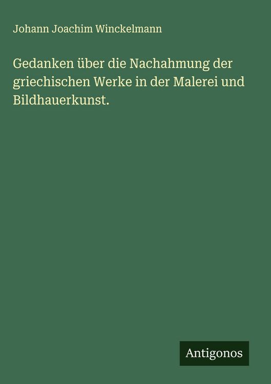 Produktbild: Gedanken &uuml;ber die Nachahmung der griechischen Werke in der Malerei und Bildhauerkunst.