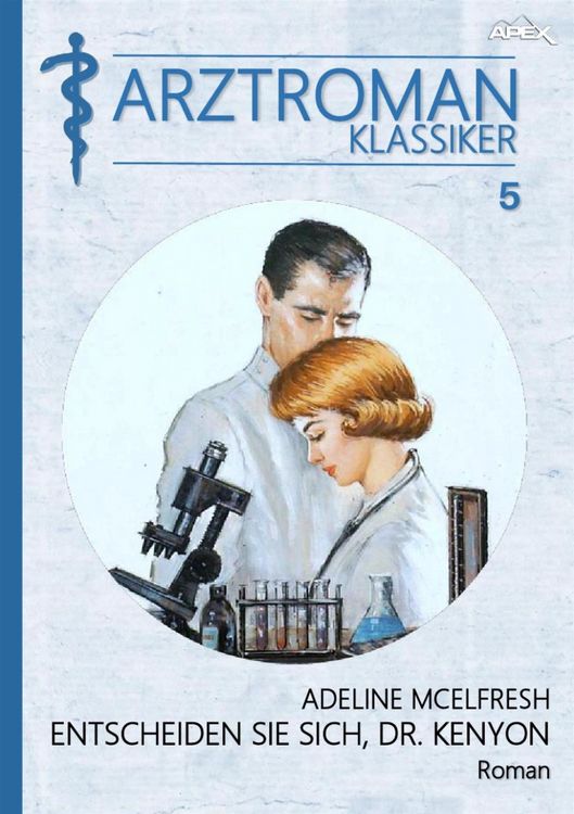 Produktbild: Arztroman-Klassiker, Band 5: Entscheiden Sie sich, Dr. Kenyon