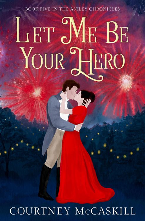 Produktbild: Let Me Be Your Hero (The Astley Chronicles, #5)