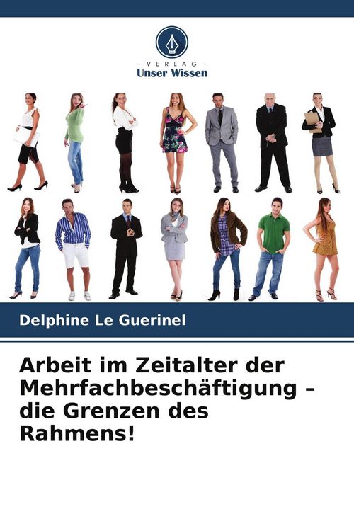 Produktbild: Arbeit im Zeitalter der Mehrfachbesch&auml;ftigung - die Grenzen des Rahmens!