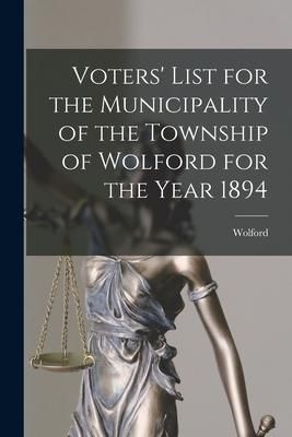 Produktbild: Voters' List for the Municipality of the Township of Wolford for the Year 1894 [microform]