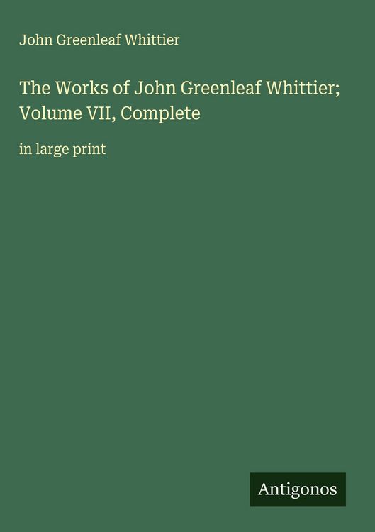 Produktbild: The Works of John Greenleaf Whittier; Volume VII, Complete