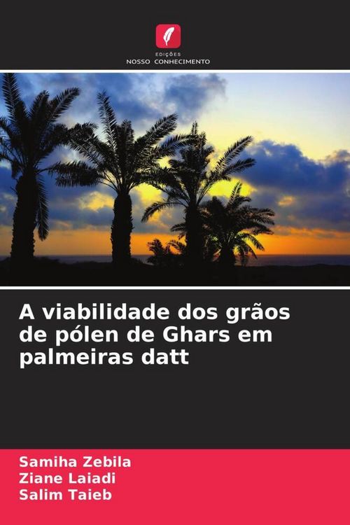Produktbild: A viabilidade dos gr&atilde;os de p&oacute;len de Ghars em palmeiras datt