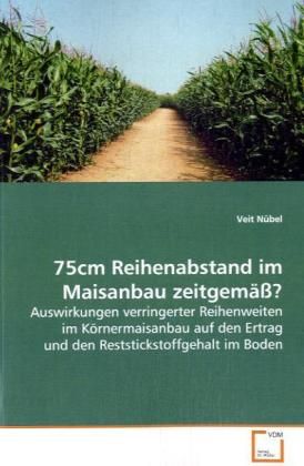 Produktbild: N&uuml;bel, V: 75cm Reihenabstand im Maisanbau zeitgem&auml;&szlig;?
