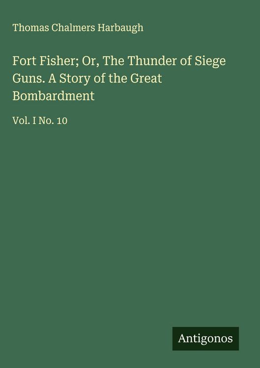 Produktbild: Fort Fisher; Or, The Thunder of Siege Guns. A Story of the Great Bombardment