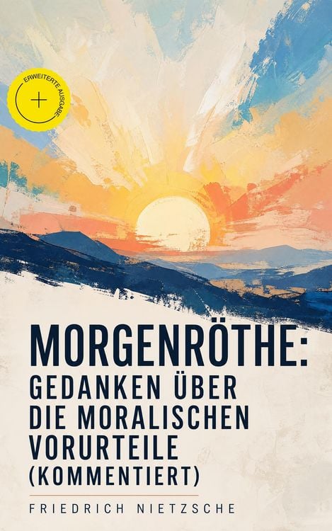 Produktbild: Morgenr&ouml;the: Gedanken &uuml;ber die moralischen Vorurteile (Kommentiert)