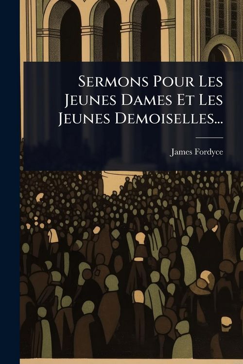 Produktbild: Sermons Pour Les Jeunes Dames Et Les Jeunes Demoiselles...