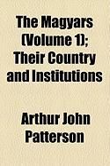 Produktbild: The Magyars (Volume 1); Their Country and Institutions