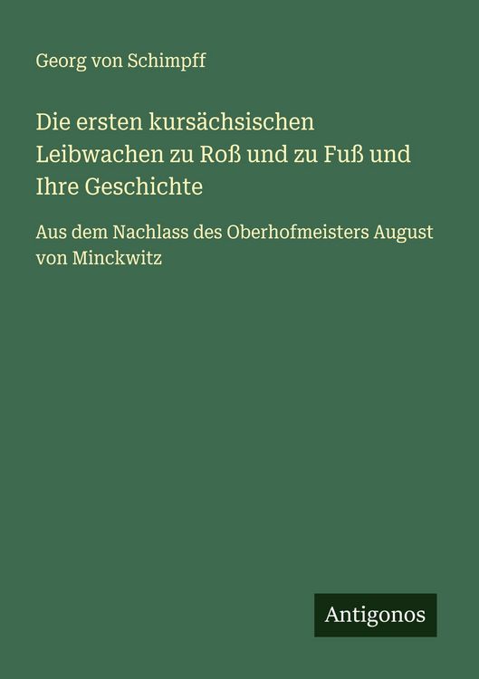 Produktbild: Die ersten kurs&auml;chsischen Leibwachen zu Ro&szlig; und zu Fu&szlig; und Ihre Geschichte