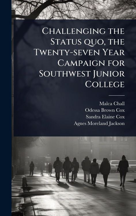 Produktbild: Challenging the Status quo, the Twenty-seven Year Campaign for Southwest Junior College
