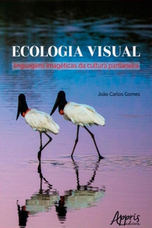 Produktbild: Ecologia Visual: Linguagens Imag&eacute;ticas da Cultura Pantaneira