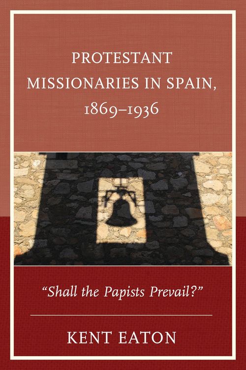 Produktbild: Protestant Missionaries in Spain, 1869-1936