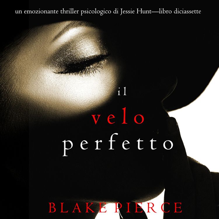 Produktbild: Il Velo Perfetto (Un emozionante thriller psicologico di Jessie Hunt&mdash;Libro Diciassette)