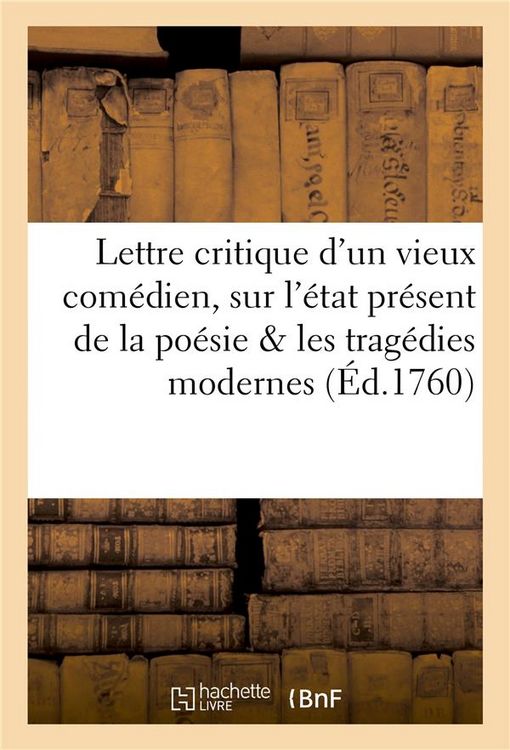 Produktbild: L'Ami Des Arts, Ou Lettre Critique d'Un Vieux Com&eacute;dien: Sur l'&Eacute;tat Pr&eacute;sent de la Po&eacute;sie, & Sur Les Trag&eacute;dies Modernes