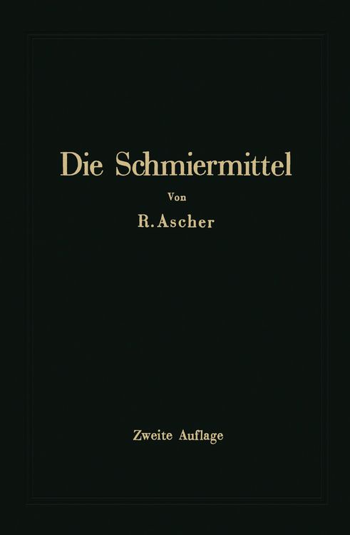 Produktbild: Die Schmiermittel ihre Art, Pr&uuml;fung und Verwendung
