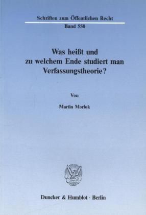 Produktbild: Was hei&szlig;t und zu welchem Ende studiert man Verfassungstheorie?