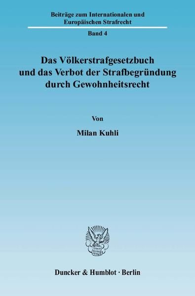 Produktbild: Das V&ouml;lkerstrafgesetzbuch und das Verbot der Strafbegr&uuml;ndung durch Gewohnheitsrecht.