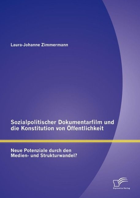 Produktbild: Sozialpolitischer Dokumentarfilm und die Konstitution von &Ouml;ffentlichkeit: Neue Potenziale durch den Medien- und Strukturwandel?