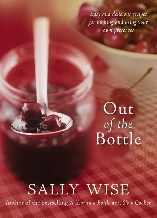 Produktbild: Out of the Bottle: Easy and Delicious Recipes for Making and Using Your Own Preserves