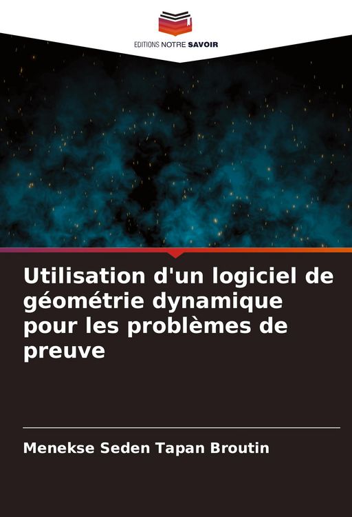 Produktbild: Utilisation d'un logiciel de g&eacute;om&eacute;trie dynamique pour les probl&egrave;mes de preuve
