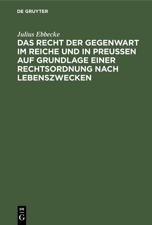 Produktbild: Das Recht der Gegenwart im Reiche und in Preu&szlig;en auf Grundlage einer Rechtsordnung nach Lebenszwecken