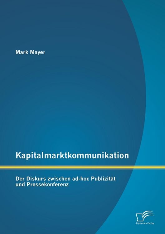 Produktbild: Kapitalmarktkommunikation: Der Diskurs zwischen ad-hoc Publizit&auml;t und Pressekonferenz