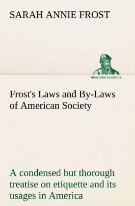 Produktbild: Frost's Laws and By-Laws of American Society A condensed but thorough treatise o