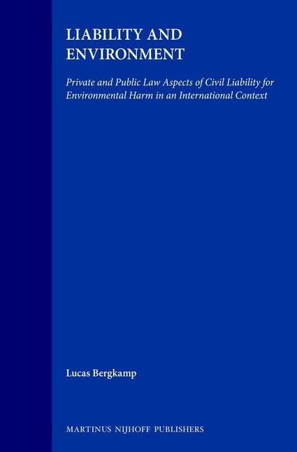Produktbild: Liability and Environment:Private and Public Law Aspects of Civil Liability for Environmental Harm in an International Context