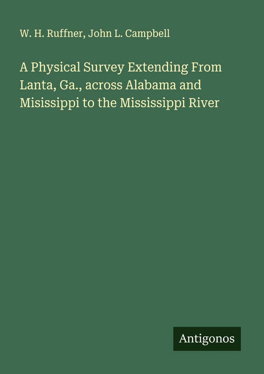 Produktbild: A Physical Survey Extending From Lanta, Ga., across Alabama and Misissippi to the Mississippi River