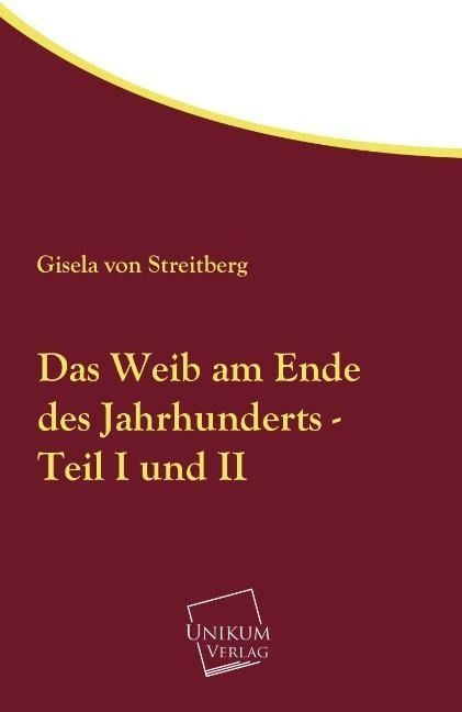Produktbild: Streitberg, G: Weib am Ende des Jahrhunderts - Teil I und II