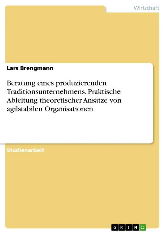Produktbild: Beratung eines produzierenden Traditionsunternehmens. Praktische Ableitung theoretischer Ans&auml;tze von agilstabilen Organisationen
