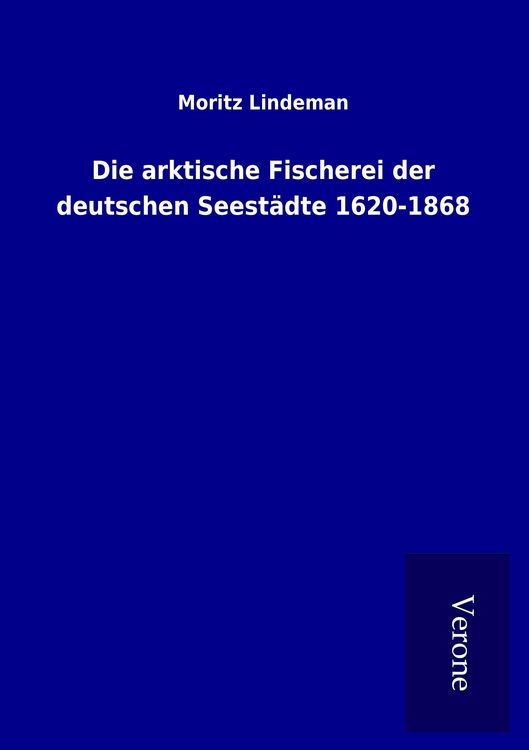 Produktbild: Die arktische Fischerei der deutschen Seest&auml;dte 1620-1868