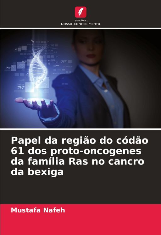 Produktbild: Papel da regi&atilde;o do c&oacute;d&atilde;o 61 dos proto-oncogenes da fam&iacute;lia Ras no cancro da bexiga