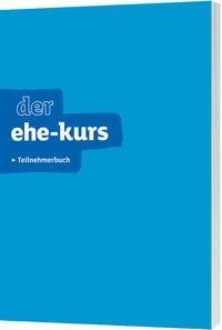Produktbild: Der Ehe-Kurs - Teilnehmerbuch - Edition 2014