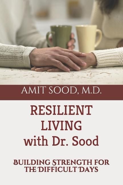 Produktbild: Resilient Living with Dr. Sood: Building Strength for the Difficult Days