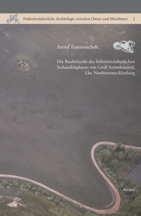 Produktbild: Die Baubefunde des fr&uuml;hmittelalterlichen Seehandelsplatzes von Gro&szlig; Str&ouml;mkendorf, Lkr. Nordwestmecklenburg