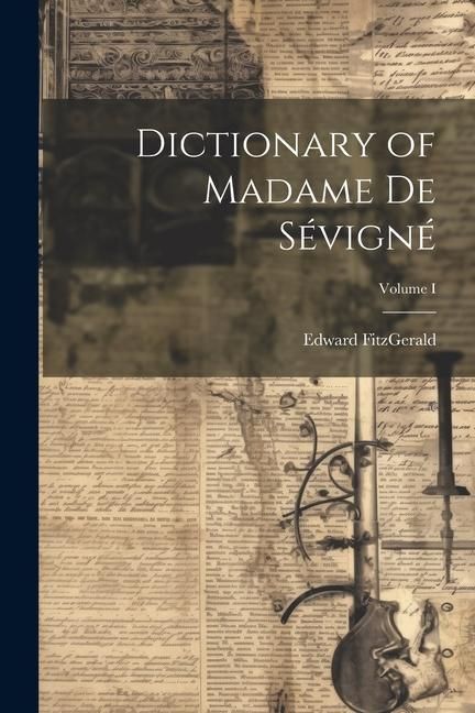 Produktbild: Dictionary of Madame de S&eacute;vign&eacute;; Volume I