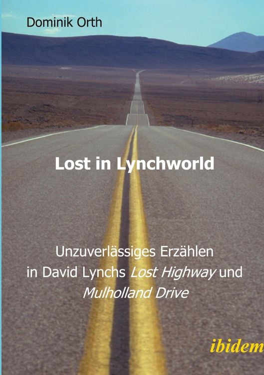 Produktbild: Lost in Lynchworld - Unzuverl&auml;ssiges Erz&auml;hlen in David Lynchs "Lost Highway" und "Mulholland Drive"