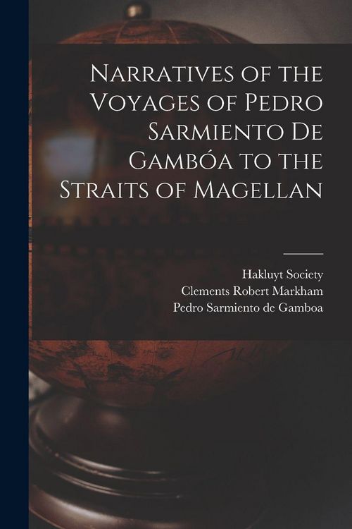 Produktbild: Narratives of the Voyages of Pedro Sarmiento de Gamb&oacute;a to the Straits of Magellan