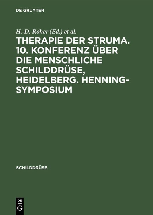 Bild vom Artikel Therapie der Struma. 10. Konferenz über die menschliche Schilddrüse, Heidelberg. Henning-Symposium vom Autor H.-D. Röher