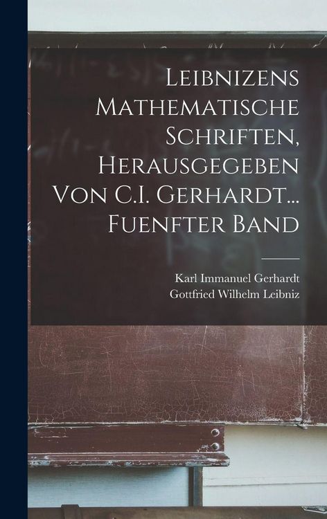 Produktbild: Leibnizens Mathematische Schriften, Herausgegeben Von C.I. Gerhardt... Fuenfter Band