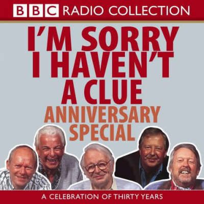 Produktbild: I'm Sorry I Haven't a Clue: Anniversary Special: A Celebration of Thirty Years