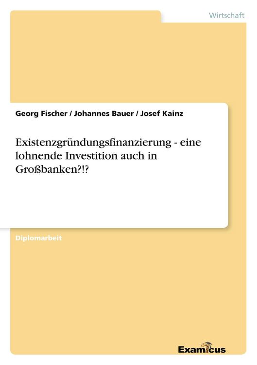 Produktbild: Existenzgr&uuml;ndungsfinanzierung - eine lohnende Investition auch in Gro&szlig;banken?!?