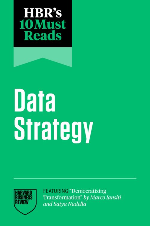 Produktbild: HBR's 10 Must Reads on Data Strategy (featuring "Democratizing Transformation" by Marco Iansiti and Satya Nadella)