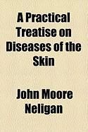 Produktbild: A Practical Treatise on Diseases of the Skin