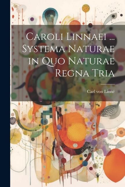 Produktbild: Caroli Linnaei ... Systema Naturae in Quo Naturae Regna Tria